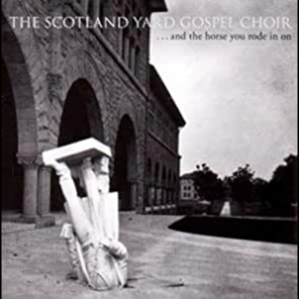 Scotland Yard Gospel Choir - & The Horse You Rode In On i gruppen CD / Rock hos Bengans Skivbutik AB (699612)