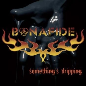 Bonafide - Somethings Dripping i gruppen CD / Hårdrock,Pop-Rock,Svensk Musik hos Bengans Skivbutik AB (699842)