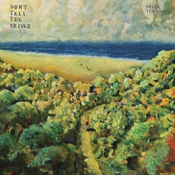 Turner Mick - Don't Tell The Driver i gruppen CD / Toppsäljare hos Bengans Skivbutik AB (716088)