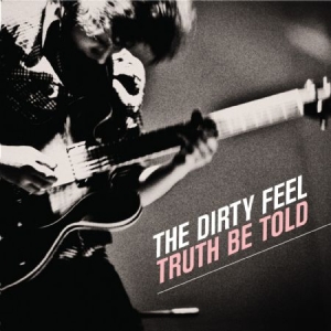 Dirty Feel - Truth Be Told i gruppen CD / Rock hos Bengans Skivbutik AB (716140)