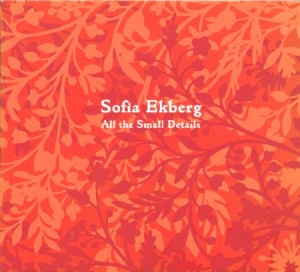 Ekberg Sofia - All The Small Details i gruppen MUSIK / CD-Maxi / Pop-Rock hos Bengans Skivbutik AB (770018)