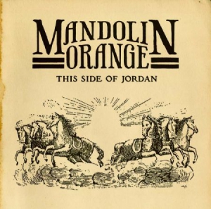 Mandolin Orange - This Side Of Jordan i gruppen VI TIPSAR / Klassiska lablar / YepRoc / CD hos Bengans Skivbutik AB (780292)