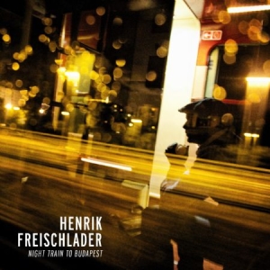 Freischlader Henrik - Night Train To Budapest i gruppen VINYL / Jazz/Blues hos Bengans Skivbutik AB (780775)