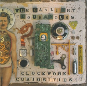 Gaslight Troubadours - Clockwork Curiosities i gruppen CD / Rock hos Bengans Skivbutik AB (900241)