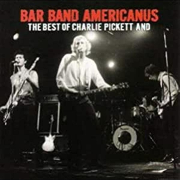 Charlie Pickett - Bar Band Americanus: Best Of Charli i gruppen CD / Rock hos Bengans Skivbutik AB (916943)