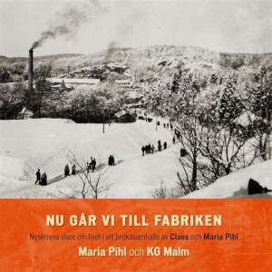Maria Pihl Och Kg Malm - Nu Går Vi Till Fabriken i gruppen CD / Elektroniskt,World Music hos Bengans Skivbutik AB (922442)