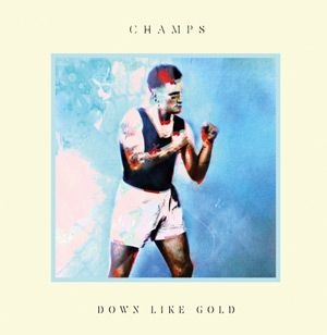 Champs - Down Like Gold i gruppen CD / Rock hos Bengans Skivbutik AB (932415)