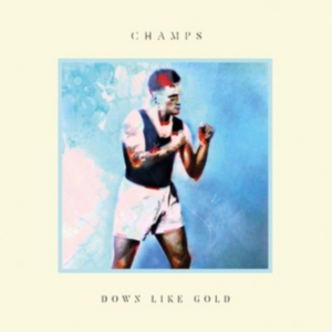 Champs - Down Like Gold i gruppen CD / Pop-Rock hos Bengans Skivbutik AB (932415)