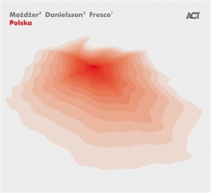 Mozdzer / Danielsson / Fresco - Polska i gruppen CD / Jazz hos Bengans Skivbutik AB (934522)