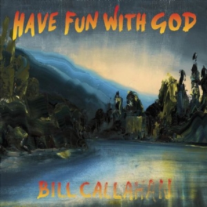 Callahan Bill - Have Fun With God i gruppen Kampanjer / BlackFriday2020 hos Bengans Skivbutik AB (946612)