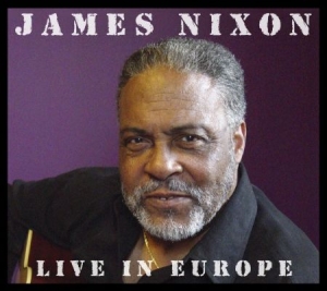 Nixon James - Live In Europe i gruppen CD / Jazz/Blues hos Bengans Skivbutik AB (948949)