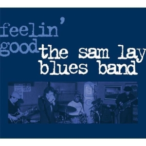 Sam Lay Blues Band The - Feelin' Good i gruppen CD / Jazz/Blues hos Bengans Skivbutik AB (949029)