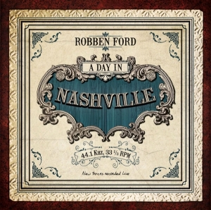 Robben Ford - A Day In Nashville i gruppen CD / Jazz,Pop-Rock hos Bengans Skivbutik AB (951428)