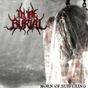 In The Burial - Born Of Suffering i gruppen CD / Hårdrock/ Heavy metal hos Bengans Skivbutik AB (952353)