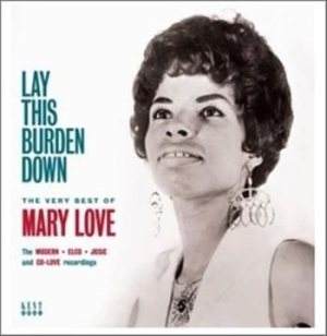 Love Mary - Lay This Burden Down: The Very Best i gruppen CD / Pop-Rock hos Bengans Skivbutik AB (953812)