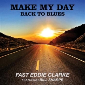 Fast Eddie Clarke Featuring Bill Sh - Make My Day. Back To Blues i gruppen CD / Rock hos Bengans Skivbutik AB (983296)