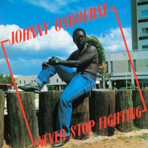 Osbourne Johnny - Never Stop Fighting i gruppen VINYL / Reggae hos Bengans Skivbutik AB (983362)