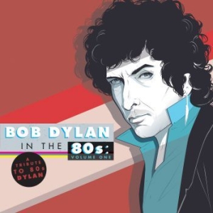 Blandade Artister - Bob Dylan In The 80's:A Tribute i gruppen VI TIPSAR / Lagerrea / CD REA / CD POP hos Bengans Skivbutik AB (989949)