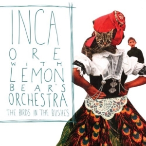 Inca Ore W/ Lemon Bear's Orche - The Birds In The Bushes i gruppen ÖVRIGT / Övrigt / aub hos Bengans Skivbutik AB (990021)