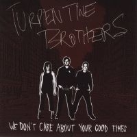Turpentine Brothers - We Don't Care About Yourgood Times i gruppen CD / Rock hos Bengans Skivbutik AB (992784)