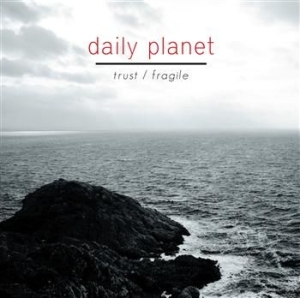 Daily Planet - Trust / Fragile i gruppen CD / Pop hos Bengans Skivbutik AB (997587)
