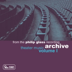 Philip Glass - Archive Vol. 1 - Theater Music