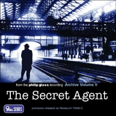 Philip Glass - Archive Vol. 5 - The Secret Agent (