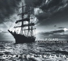 Philip Glass - A Madrigal Opera - Ooppera Skaala