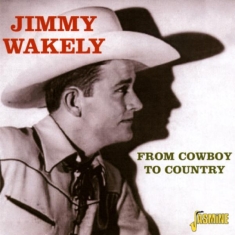Jimmy Wakely - From Cowboy To Country