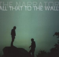 Narrator The - All That To The Wall
