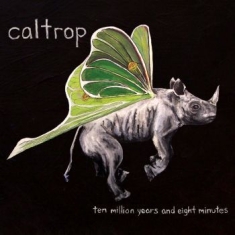 Caltrop - Ten Million Years And Eight Mi Nute