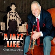 Glenn Zottola Story - A Jazz Life i gruppen CD / Jazz/Blues hos Bengans Skivbutik AB (1026196)