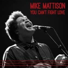 Mattison Mike - You Can't Fight Love i gruppen CD / Jazz/Blues hos Bengans Skivbutik AB (1049656)