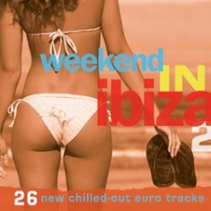 Blandade Artister - Weekend In Ibiza 2 (26 New Chilled i gruppen CD / Pop hos Bengans Skivbutik AB (1049674)