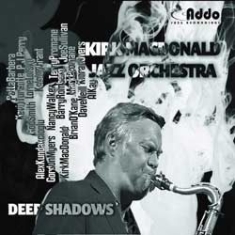 Kirk Macdonald Jazz Orchestra - Deep Shadows i gruppen CD / Jazz/Blues hos Bengans Skivbutik AB (1049737)