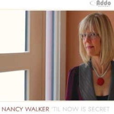 Walker Nancy - Til Now Is Secret i gruppen CD / Jazz/Blues hos Bengans Skivbutik AB (1049749)