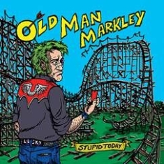 Old Man Markley - Stupid Today i gruppen VINYL / Pop-Rock hos Bengans Skivbutik AB (1049802)