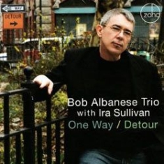 Bob Albanese Trio With Ira Sullivan - One Way / Detour i gruppen CD / Jazz/Blues hos Bengans Skivbutik AB (1049885)
