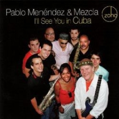 Menendez Pablo & Mezcla - I'll See You In Cuba