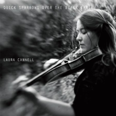 Cannell Laura - Quick Sparrows Over The Black Earth