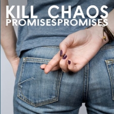 Kill Chaos - Promises Promises