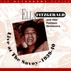 Fitzgerald Ella & Her Famous Orches - Live At The Savoy 1939-40