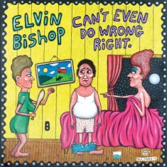 Bishop Elvin - Can't Even Do Wrong Right