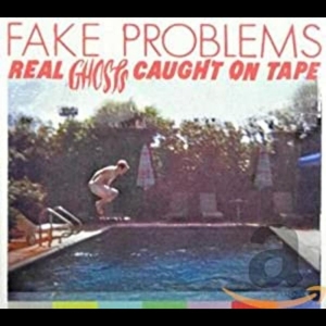 Fake Problems - Real Ghosts Caught On Tape