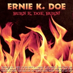 Doe Ernie K. - Burn, K Doe, Burn