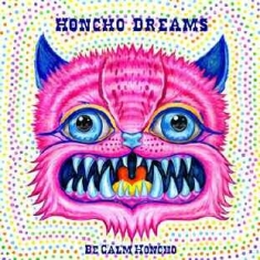 Be Calm Honcho - Honcho Dreams