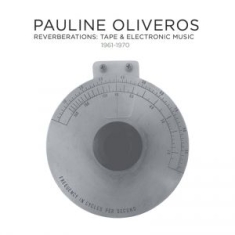 Oliveros Pauline - Reverberations: Tape & Electronic M