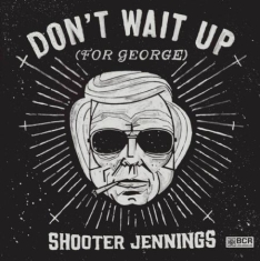 Jennings Shooter - Don't Wait Up (For George)