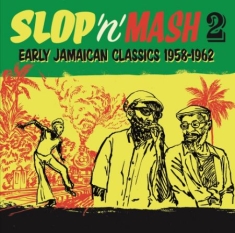 Blandade Artister - Slop 'n' Mash Vol. 2 Early Jamaican