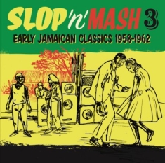 Blandade Artister - Slop 'n' Mash Vol. 3 Early Jamaican